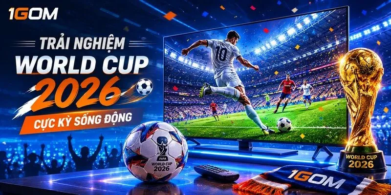 Trải nghiệm xem World Cup 2026 cực kỳ sống động.