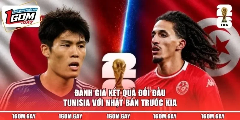 Đánh giá kết quả đối đầu Tunisia với Nhật Bản trước kia
