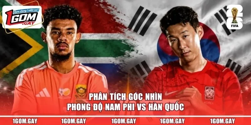 Phân tích góc nhìn phong độ Nam Phi vs Hàn Quốc