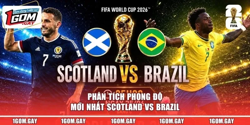 Phân tích phong độ mới nhất Scotland vs Brazil